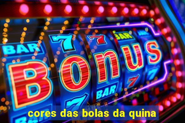 cores das bolas da quina