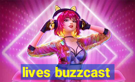 lives buzzcast