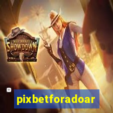 pixbetforadoar
