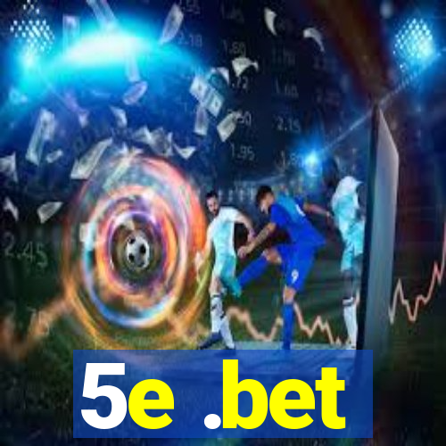 5e .bet