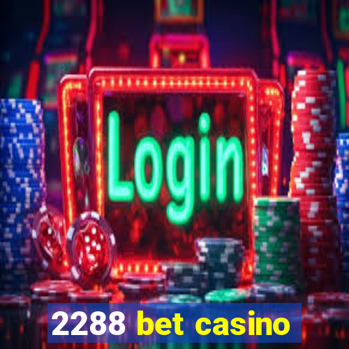 2288 bet casino