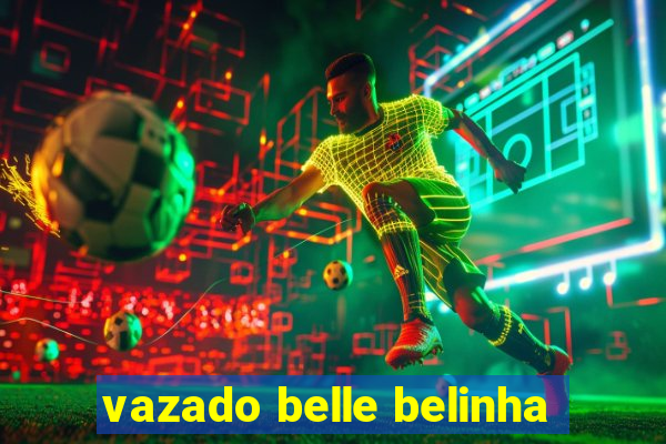 vazado belle belinha
