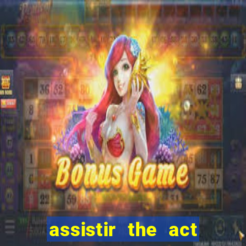assistir the act online pobreflix
