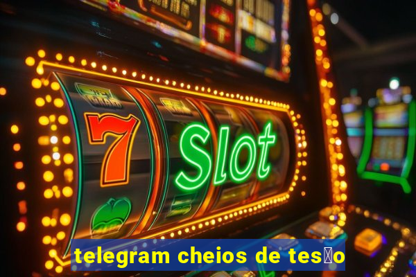 telegram cheios de tes茫o