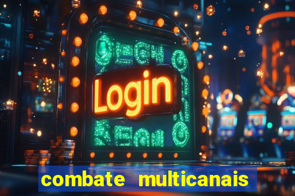 combate multicanais ao vivo