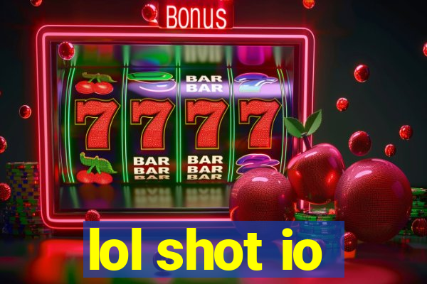 lol shot io