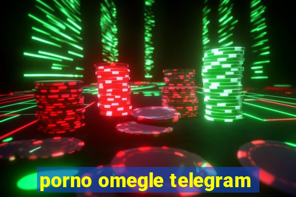 porno omegle telegram