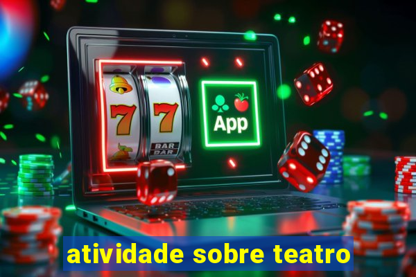 atividade sobre teatro