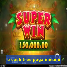 o cash tree paga mesmo