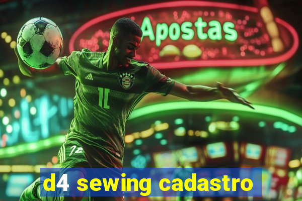 d4 sewing cadastro