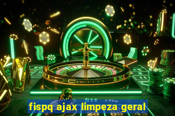 fispq ajax limpeza geral