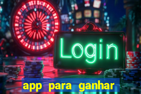 app para ganhar dinheiro sendo de menor