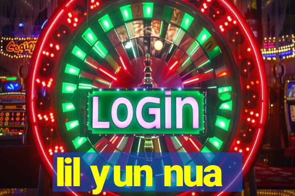 lil yun nua