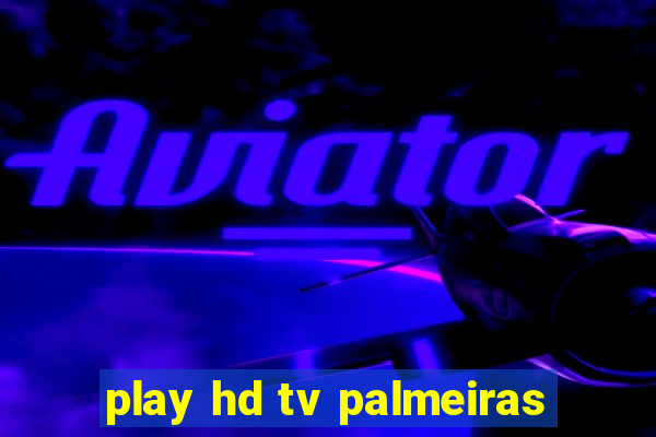play hd tv palmeiras