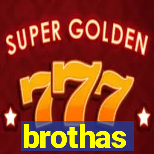 brothas