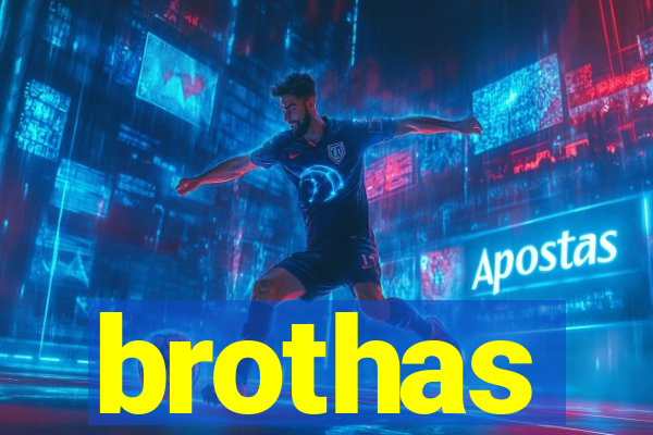 brothas