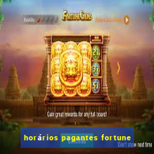 horários pagantes fortune