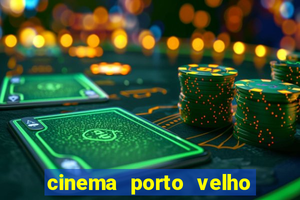 cinema porto velho ig shopping