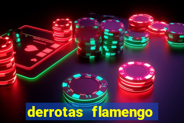 derrotas flamengo 2019 brasileiro