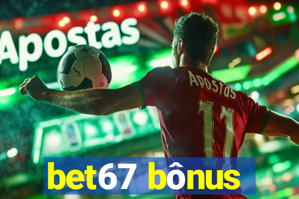 bet67 bônus
