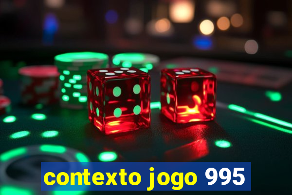 contexto jogo 995