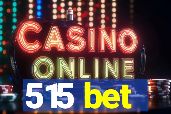 515 bet