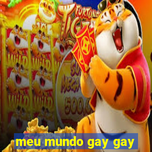 meu mundo gay gay