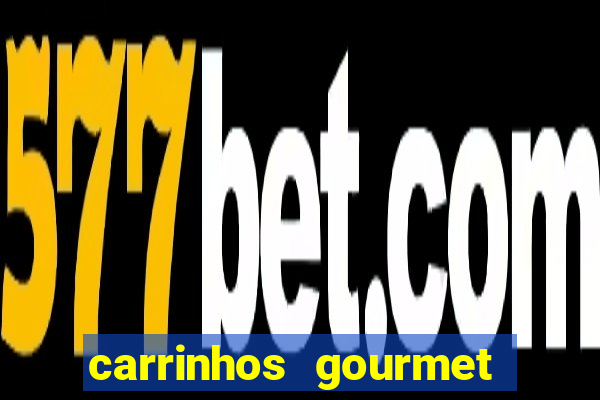carrinhos gourmet para festas