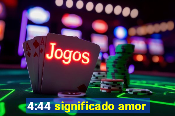 4:44 significado amor
