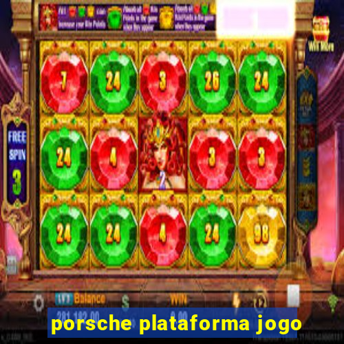 porsche plataforma jogo