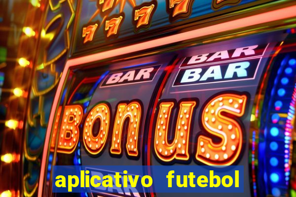 aplicativo futebol caminho da sorte