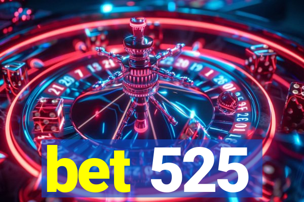bet 525