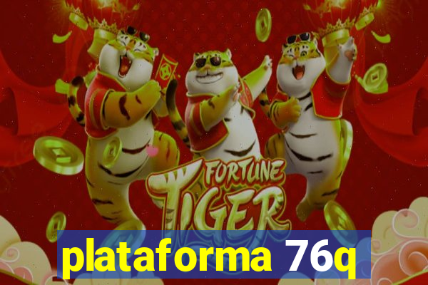 plataforma 76q