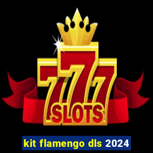 kit flamengo dls 2024