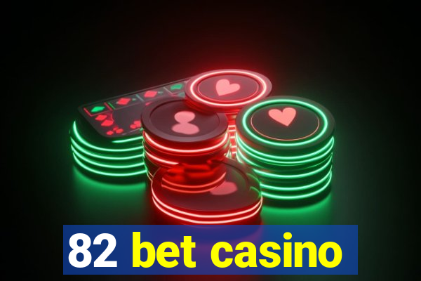 82 bet casino