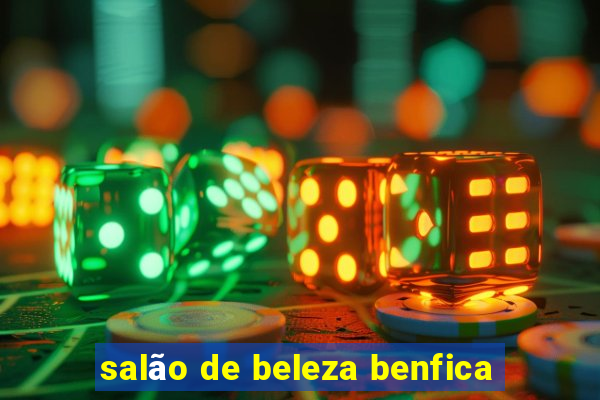 salão de beleza benfica