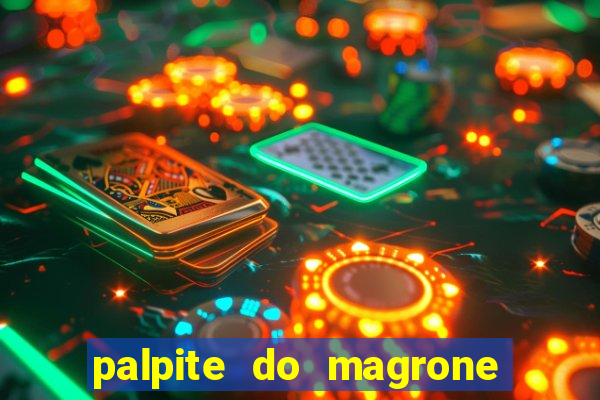 palpite do magrone para federal hoje