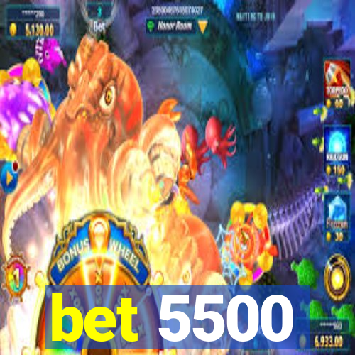 bet 5500