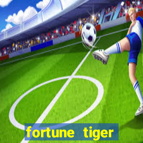 fortune tiger minimo 1 real