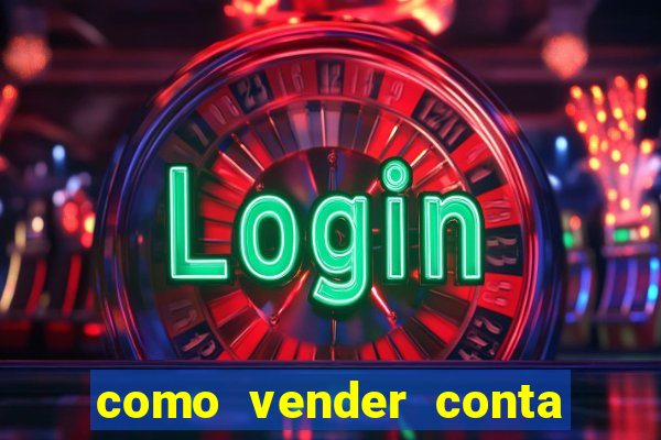 como vender conta de jogo
