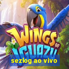 sezlog ao vivo