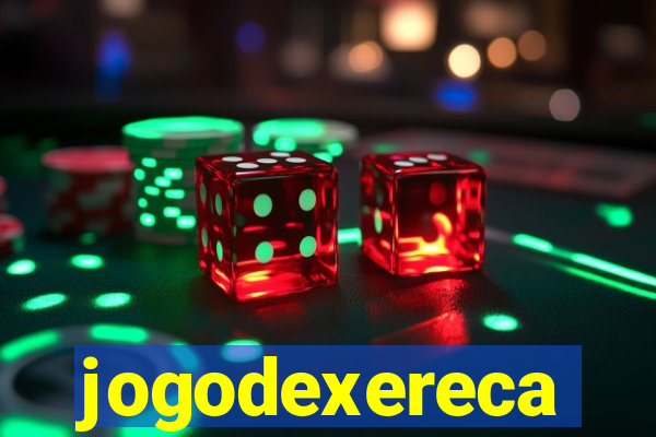 jogodexereca