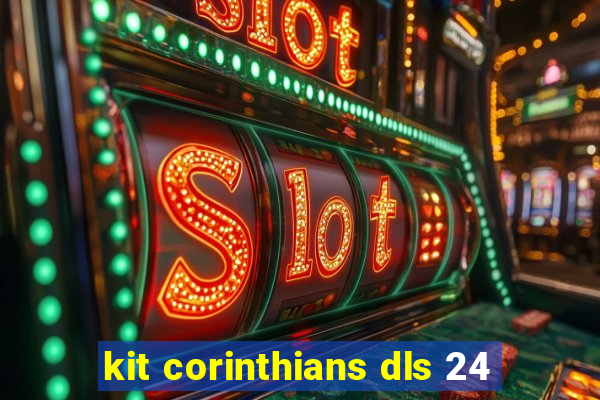 kit corinthians dls 24