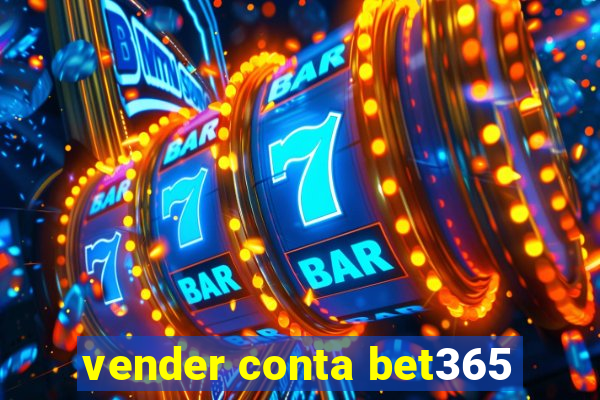 vender conta bet365