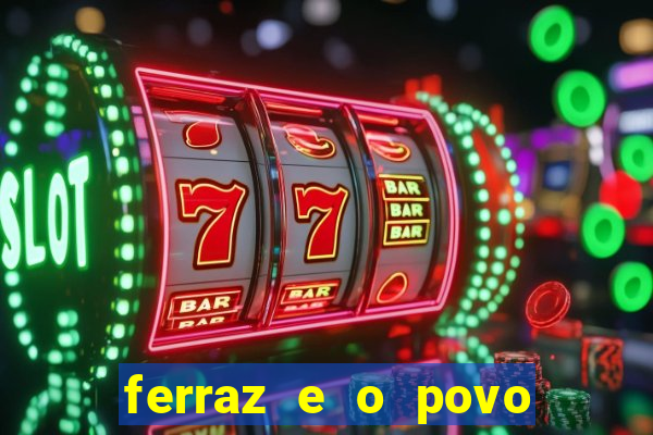 ferraz e o povo serrinha bahia