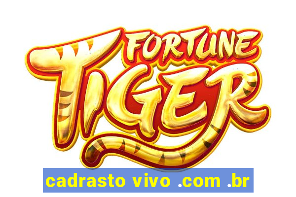 cadrasto vivo .com .br