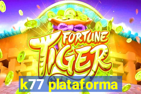 k77 plataforma