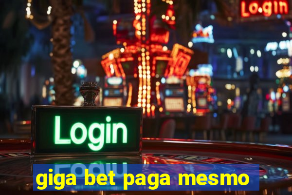 giga bet paga mesmo