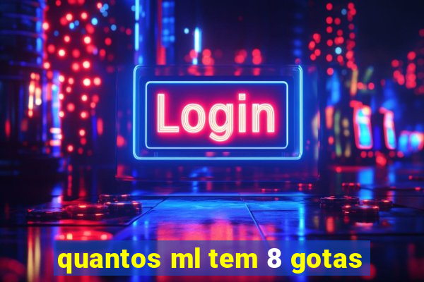 quantos ml tem 8 gotas
