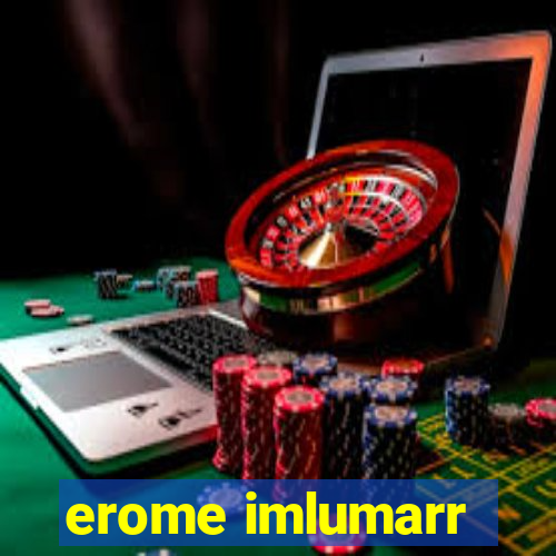 erome imlumarr